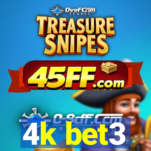 4k bet3